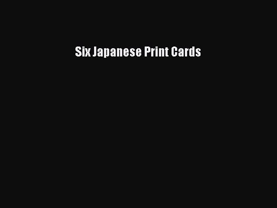 Read Six Japanese Print Cards PDF Online