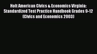 Read Holt American Civics & Economics Virginia: Standardized Test Practice Handbook Grades