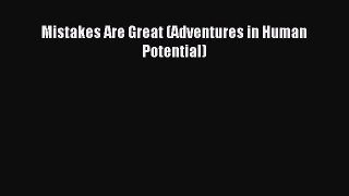 Read Mistakes Are Great (Adventures in Human Potential) Ebook Free