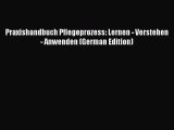 Download Praxishandbuch Pflegeprozess: Lernen - Verstehen - Anwenden (German Edition) Free