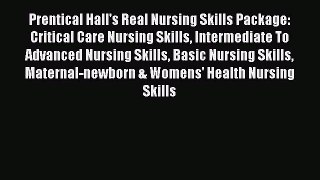 PDF Prentical Hall's Real Nursing Skills Package: Critical Care Nursing Skills Intermediate