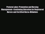 PDF Preterm Labor: Prevention and Nursing Management--Continuing Education for Registered Nurses