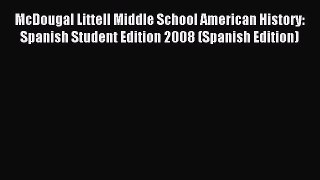 Download McDougal Littell Middle School American History: Spanish Student Edition 2008 (Spanish