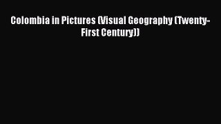 Read Colombia in Pictures (Visual Geography (Twenty-First Century)) Ebook Free