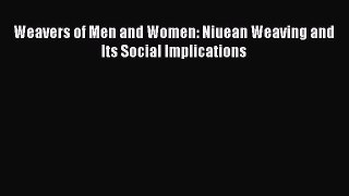 [Download] Weavers of Men and Women: Niuean Weaving and Its Social Implications# [Download]
