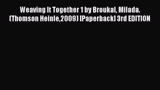 [Download] Weaving It Together 1 by Broukal Milada. (Thomson Heinle2009) [Paperback] 3rd EDITION#