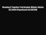 [Download] Weaving It Together 3 by Broukal Milada. (Heinle ELT2009) [Paperback] 3rd EDITION#