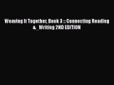 [PDF] Weaving It Together Book 3 :: Connecting Reading &_Writing 2ND EDITION# [Download] Online