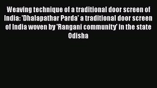 [PDF] Weaving technique of a traditional door screen of India: 'Dhalapathar Parda' a traditional#