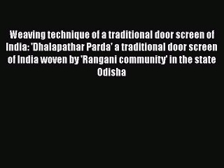 [PDF] Weaving technique of a traditional door screen of India: 'Dhalapathar Parda' a traditional#