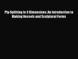 [PDF] Ply-Splitting in 3 Dimensions: An Introduction to Making Vessels and Sculptural Forms#