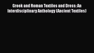 [PDF] Greek and Roman Textiles and Dress: An Interdisciplinary Anthology (Ancient Textiles)#