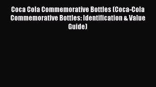 Read Coca Cola Commemorative Bottles (Coca-Cola Commemorative Bottles: Identification & Value