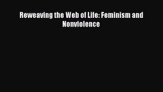 [Download] Reweaving the Web of Life: Feminism and Nonviolence# [Read] Online
