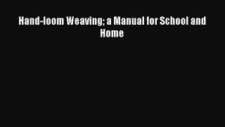 [PDF] Hand-loom Weaving a Manual for School and Home# [PDF] Online