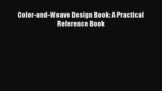 [Download] Color-and-Weave Design Book: A Practical Reference Book# [Download] Online