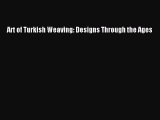 [Download] Art of Turkish Weaving: Designs Through the Ages# [PDF] Online