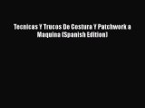 Download Tecnicas Y Trucos De Costura Y Patchwork a Maquina (Spanish Edition) Ebook