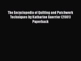 Download The Encyclopedia of Quilting and Patchwork Techniques by Katharine Guerrier (2001)