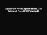 PDF English Paper Piecing by Vicki Bellino. (That Patchwork Place2012) [Paperback] Read Online