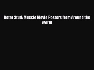Read Retro Stud: Muscle Movie Posters from Around the World Ebook Online