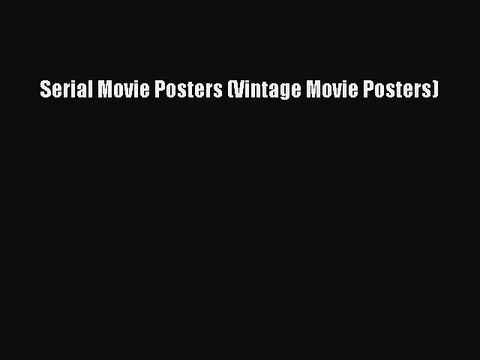 Read Serial Movie Posters (Vintage Movie Posters) PDF Online