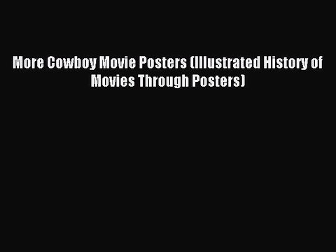 Read More Cowboy Movie Posters (Illustrated History of Movies Through Posters) Ebook Online