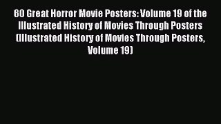 Read 60 Great Horror Movie Posters: Volume 19 of the Illustrated History of Movies Through