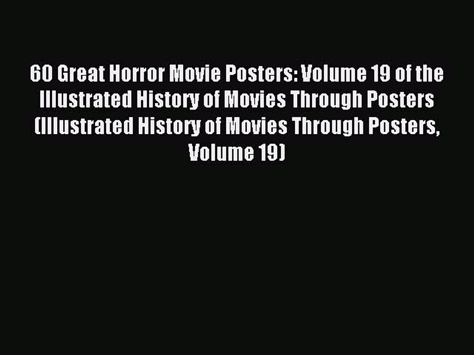 Read 60 Great Horror Movie Posters: Volume 19 of the Illustrated History of Movies Through