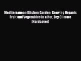 [Download] Mediterranean Kitchen Garden: Growing Organic Fruit and Vegetables in a Hot Dry