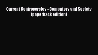 Read Current Controversies - Computers and Society (paperback edition) Ebook Online