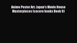 Download Anime Poster Art: Japan's Movie House Masterpieces (cocoro books Book 9) PDF Free