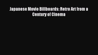 Download Japanese Movie Billboards: Retro Art from a Century of Cinema PDF Online
