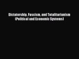 Read Dictatorship Fascism and Totalitarianism (Political and Economic Systems) Ebook Free