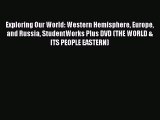 Read Exploring Our World: Western Hemisphere Europe and Russia StudentWorks Plus DVD (THE WORLD