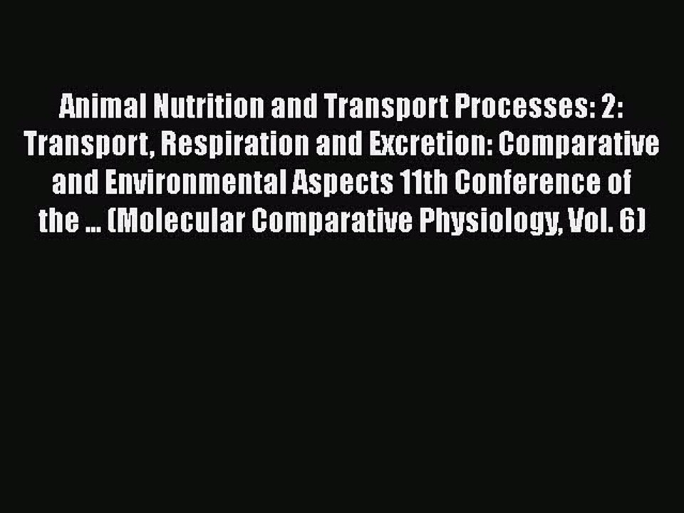 Download Animal Nutrition and Transport Processes: 2: Transport Respiration and Excretion: