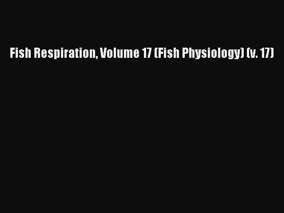 PDF Fish Respiration Volume 17 (Fish Physiology) (v. 17) Free Books