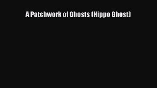PDF A Patchwork of Ghosts (Hippo Ghost) PDF Book Free