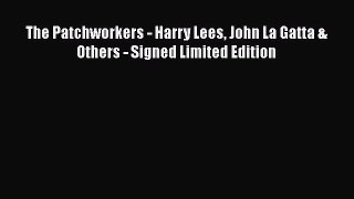 PDF The Patchworkers - Harry Lees John La Gatta & Others - Signed Limited Edition PDF Book