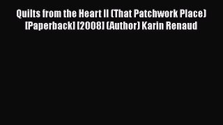 Download Quilts from the Heart II (That Patchwork Place) [Paperback] [2008] (Author) Karin