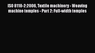 [PDF] ISO 8118-2:2006 Textile machinery - Weaving machine temples - Part 2: Full-width temples#