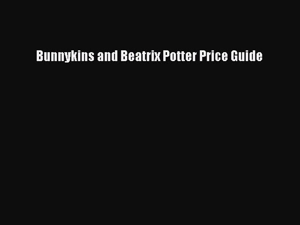 Read Bunnykins and Beatrix Potter Price Guide Ebook Free