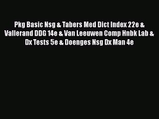 PDF Pkg Basic Nsg & Tabers Med Dict Index 22e & Vallerand DDG 14e & Van Leeuwen Comp Hnbk Lab