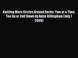 [PDF] Knitting More Circles Around Socks: Two at a Time Toe Up or Cuff Down by Antje Gillingham