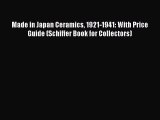 Download Made in Japan Ceramics 1921-1941: With Price Guide (Schiffer Book for Collectors)