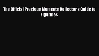 Read The Official Precious Moments Collector's Guide to Figurines PDF Free