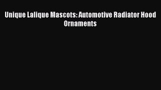 Read Unique Lalique Mascots: Automotive Radiator Hood Ornaments PDF Free