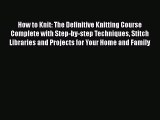 [PDF] How to Knit: The Definitive Knitting Course Complete with Step-by-step Techniques Stitch