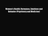 PDF Women's Health: Hormones Emotions and Behavior (Psychiatry and Medicine) Free Books