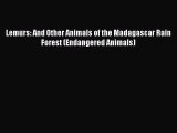 Read Lemurs: And Other Animals of the Madagascar Rain Forest (Endangered Animals) Ebook Free